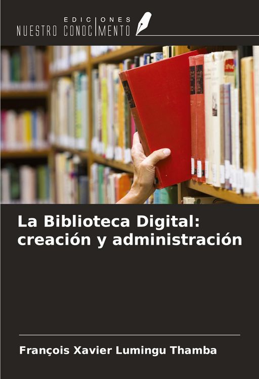 Produktbild: La Biblioteca Digital: creaci&oacute;n y administraci&oacute;n