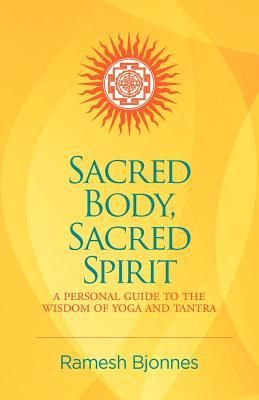 Produktbild: Sacred Body, Sacred Spirit: A Personal Guide To The Wisdom Of Yoga And Tantra