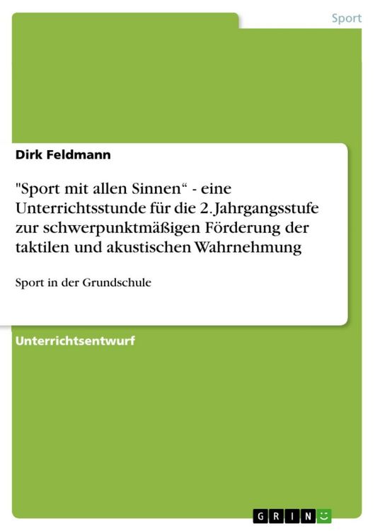 Produktbild: "Sport mit allen Sinnen" - eine Unterrichtsstunde f&uuml;r die 2. Jahrgangsstufe zur schwerpunktm&auml;&szlig;igen F&ouml;rderung der taktilen und akustischen Wahrnehmung