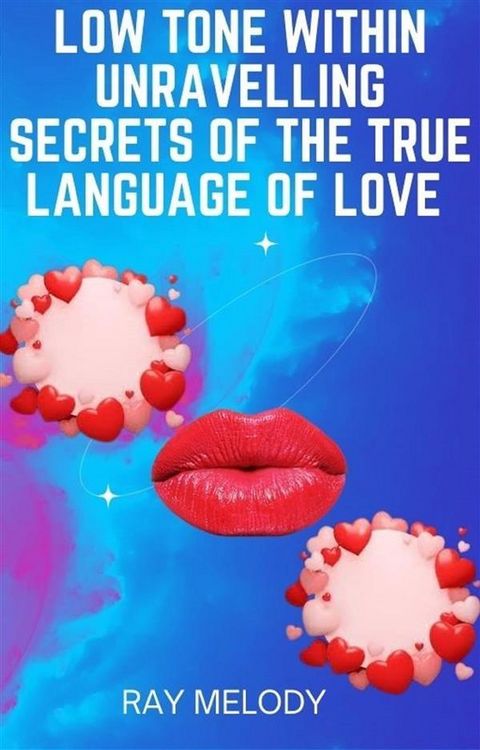 Produktbild: Low Tone Within Unravelling Secrets Of The True Language Of Love