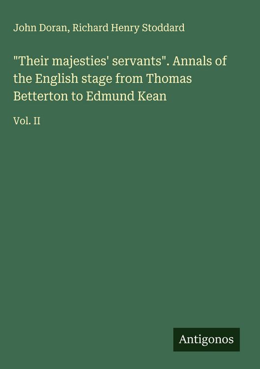 Produktbild: "Their majesties' servants". Annals of the English stage from Thomas Betterton to Edmund Kean