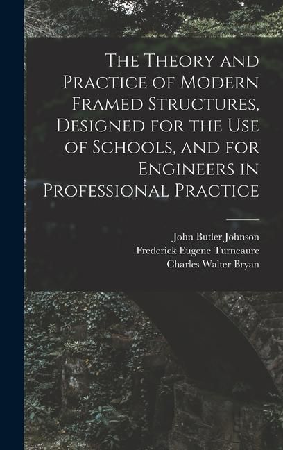 Produktbild: The Theory and Practice of Modern Framed Structures, Designed for the Use of Schools, and for Engineers in Professional Practice