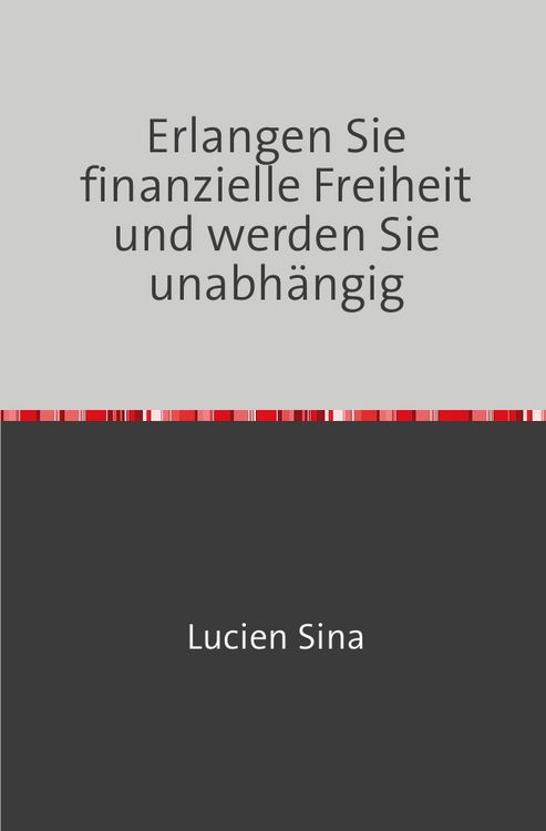 Produktbild: Erlangen Sie finanzielle Freiheit und werden Sie unabh&auml;ngig