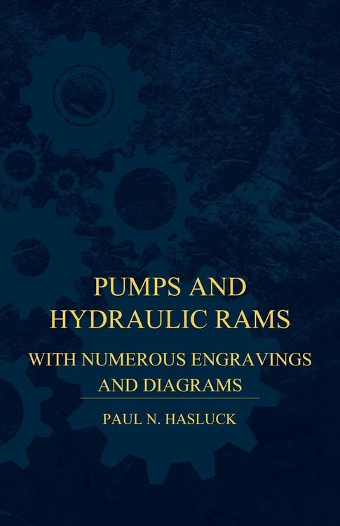Produktbild: Pumps And Hydraulic Rams - With Numerous Engravings And Diagrams
