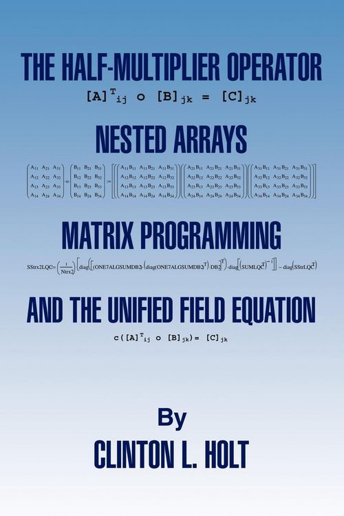 Produktbild: The Half-Multiplier Operator, Nested Arrays, Matrix Programming, and the Unifield Equation