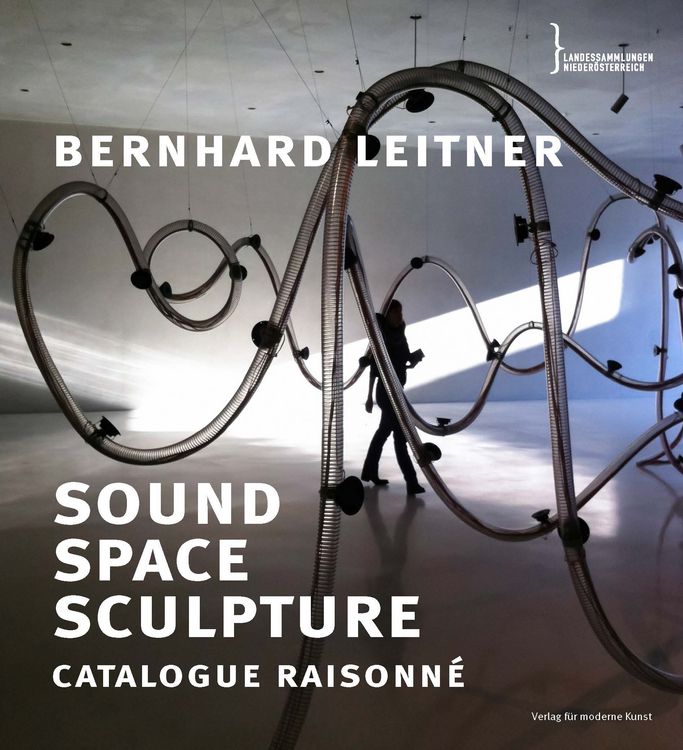 Produktbild: Bernhard Leitner. Sound Space Sculpture. Catalogue raisonn&eacute;