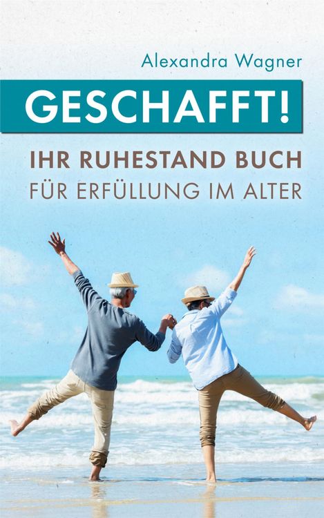 Produktbild: Geschafft! Ihr Ruhestand Buch f&uuml;r Erf&uuml;llung im Alter