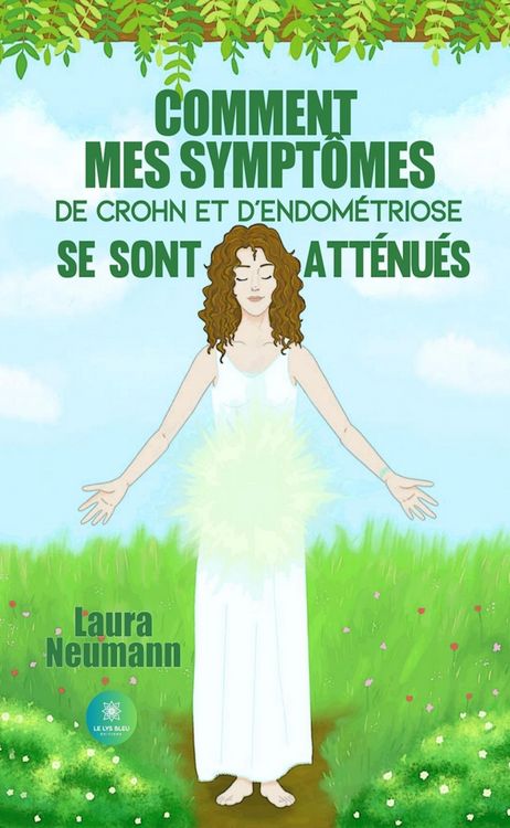 Produktbild: Comment mes sympt&ocirc;mes de Crohn et d'endom&eacute;triose se sont att&eacute;nu&eacute;s