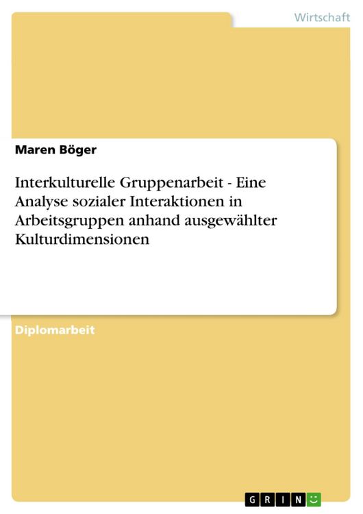 Produktbild: Interkulturelle Gruppenarbeit - Eine Analyse sozialer Interaktionen in Arbeitsgruppen anhand ausgew&auml;hlter Kulturdimensionen