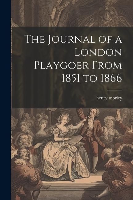 Produktbild: The Journal of a London Playgoer From 1851 to 1866