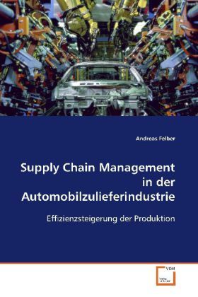 Produktbild: Felber, A: Supply Chain Management in der Automobilzulieferi