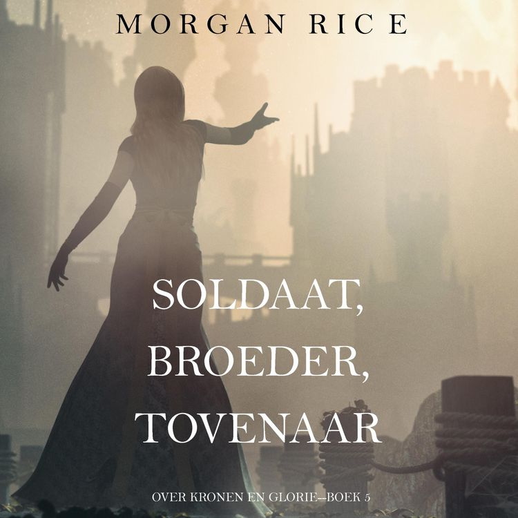 Produktbild: Soldaat, Broeder, Tovenaar (Over Kronen en Glorie&mdash;Boek 5)