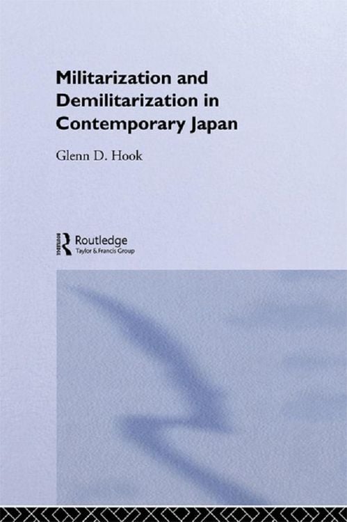 Produktbild: Militarisation and Demilitarisation in Contemporary Japan