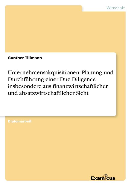 Produktbild: Unternehmensakquisitionen: Planung und Durchf&uuml;hrung einer Due Diligence insbesondere aus finanzwirtschaftlicher und absatzwirtschaftlicher Sicht