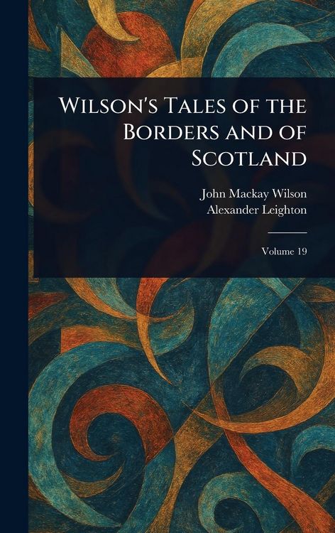 Produktbild: Wilson's Tales of the Borders and of Scotland
