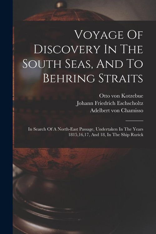 Produktbild: Voyage Of Discovery In The South Seas, And To Behring Straits: In Search Of A North-east Passage, Undertaken In The Years 1815,16,17, And 18, In The S