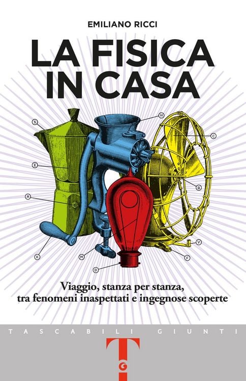 Produktbild: La fisica in casa. Viaggio, stanza per stanza, tra fenomeni inaspettati e ingegnose scoperte