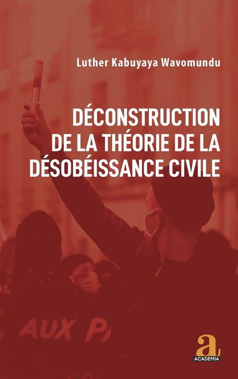 Produktbild: D&eacute;construction de la th&eacute;orie de la d&eacute;sob&eacute;issance civile