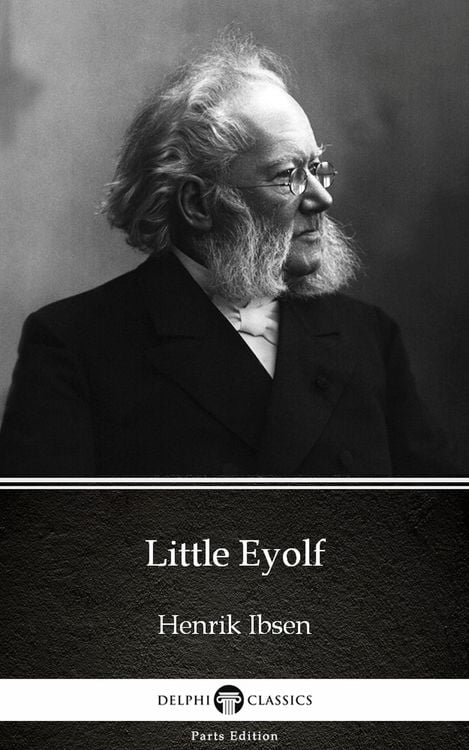 Produktbild: Little Eyolf by Henrik Ibsen - Delphi Classics (Illustrated)