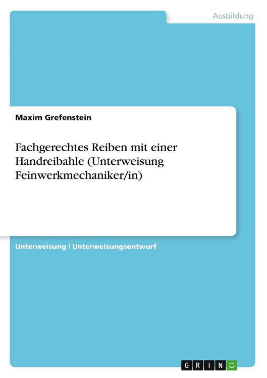 Produktbild: Fachgerechtes Reiben mit einer Handreibahle (Unterweisung Feinwerkmechaniker/in)