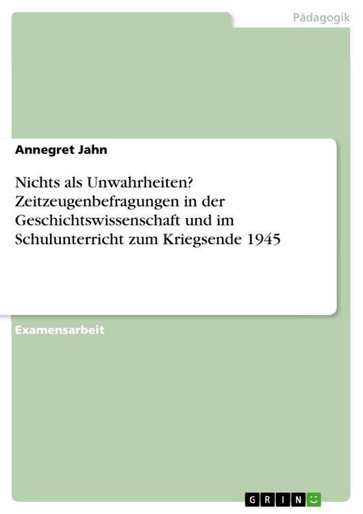Produktbild: Nichts als Unwahrheiten? Zeitzeugenbefragungen in der Geschichtswissenschaft und im Schulunterricht zum Kriegsende 1945