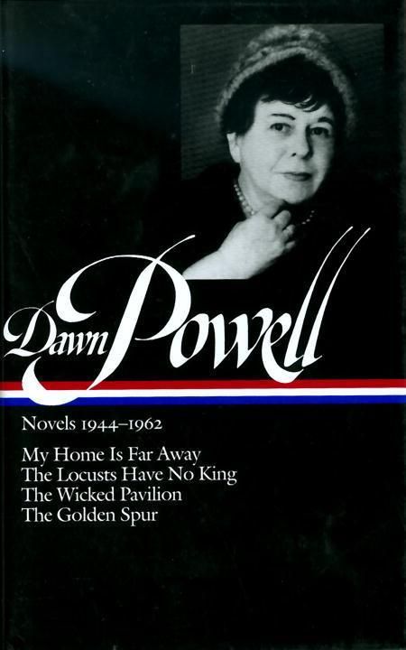 Produktbild: Dawn Powell Novels, 1944-1962: My Home is Far Away, the Locusts Have No King, the Wicked Pavilion, the Golden Spur