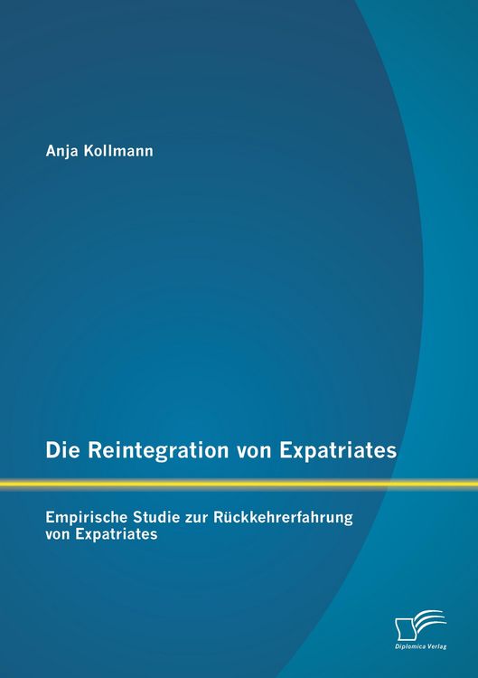 Produktbild: Die Reintegration von Expatriates: Empirische Studie zur R&uuml;ckkehrerfahrung von Expatriates