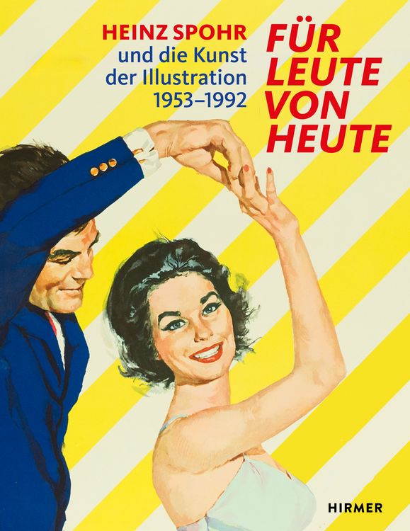 Produktbild: F&uuml;r Leute von heute - Heinz Spohr und die Kunst der Illustration.1953&ndash;1992