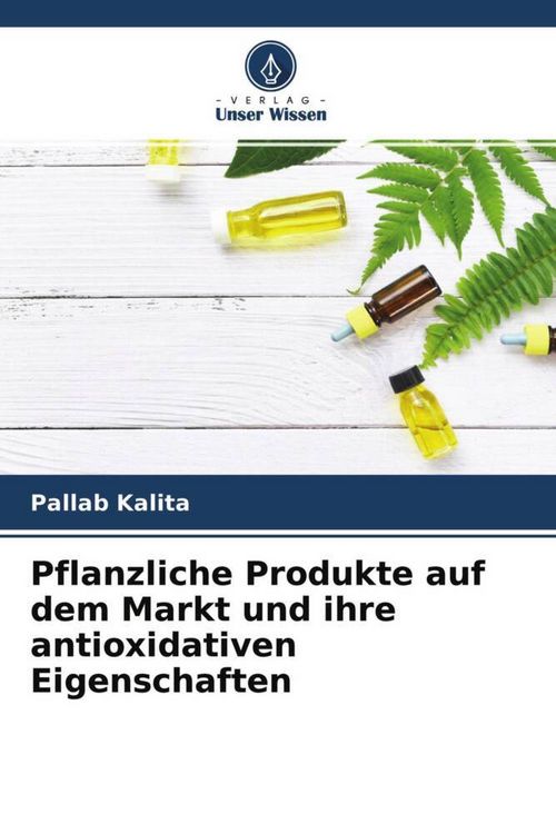 Produktbild: Pflanzliche Produkte auf dem Markt und ihre antioxidativen Eigenschaften