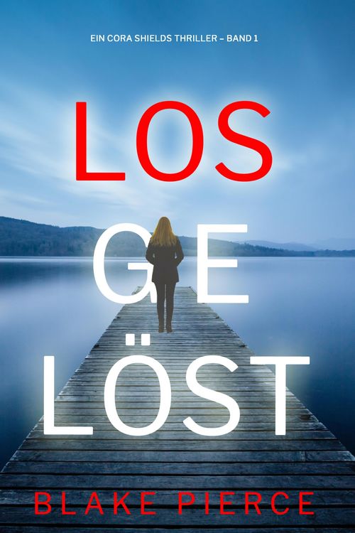 Produktbild: Losgel&ouml;st (Ein Cora Shields Thriller - Band 1)