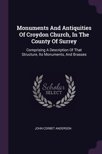 Produktbild: Monuments And Antiquities Of Croydon Church, In The County Of Surrey