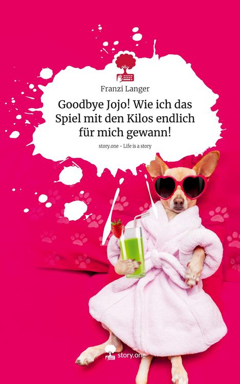 Produktbild: Goodbye Jojo! Wie ich das Spiel mit den Kilos endlich f&uuml;r mich gewann!. Life is a Story - story.one