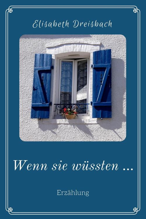 Bild vom Artikel Wenn sie wüssten ... vom Autor Elisabeth Dreisbach