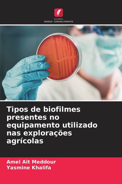 Produktbild: Tipos de biofilmes presentes no equipamento utilizado nas explora&ccedil;&otilde;es agr&iacute;colas