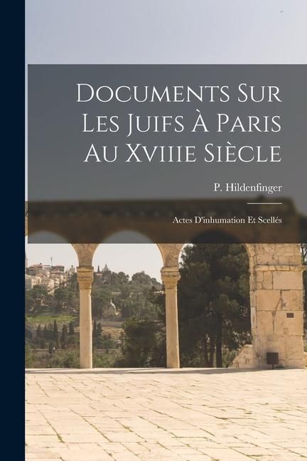 Produktbild: Documents Sur Les Juifs &Agrave; Paris Au Xviiie Si&egrave;cle