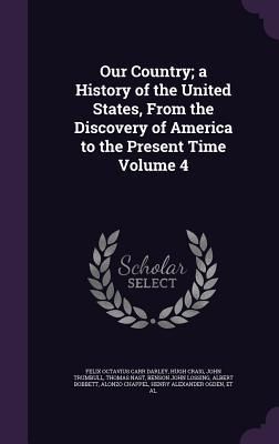 Produktbild: Our Country; a History of the United States, From the Discovery of America to the Present Time Volume 4