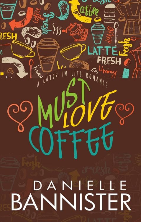 Produktbild: Must Love Coffee (Later-In-Life Romance)