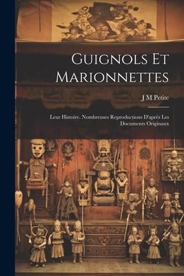 Produktbild: Guignols et marionnettes; leur histoire. Nombreuses reproductions d'apr&egrave;s les documents originaux