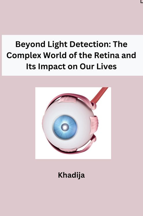 Produktbild: Beyond Light Detection: The Complex World of the Retina and Its Impact on Our Lives