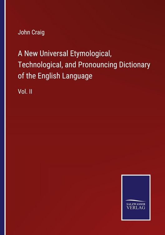 Produktbild: A New Universal Etymological, Technological, and Pronouncing Dictionary of the English Language