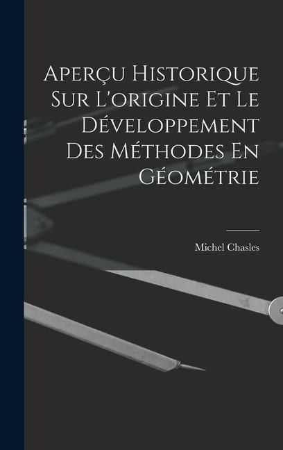 Produktbild: Aper&ccedil;u Historique Sur L'origine Et Le D&eacute;veloppement Des M&eacute;thodes En G&eacute;om&eacute;trie
