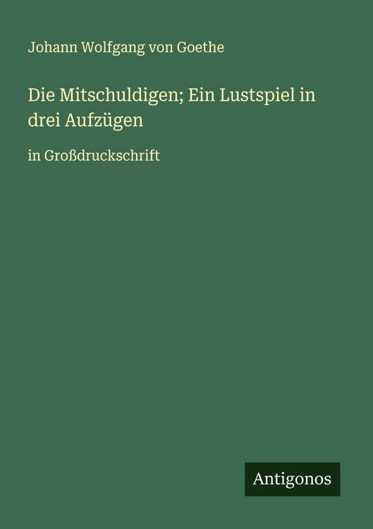 Produktbild: Die Mitschuldigen; Ein Lustspiel in drei Aufz&uuml;gen