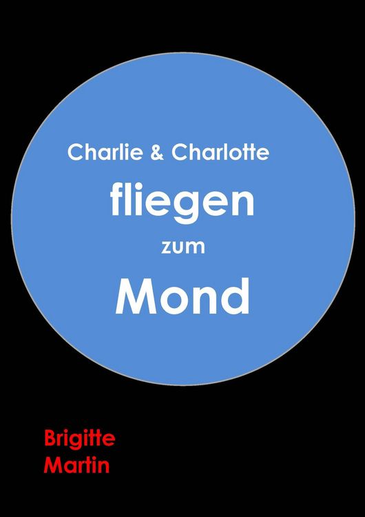 Produktbild: Charlie & Charlotte fliegen zum Mond - Ein wahres Storchenabenteuer