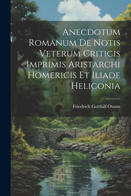 Produktbild: Anecdotum Romanum De Notis Veterum Criticis Imprimis Aristarchi Homericis Et Iliade Heliconia