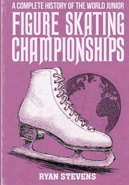 Produktbild: A Complete History of the World Junior Figure Skating Championships