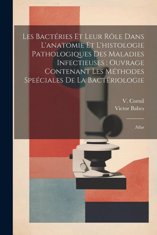 Produktbild: Les bact&eacute;ries et leur r&ocirc;le dans l'anatomie et l'histologie pathologiques des maladies infectieuses