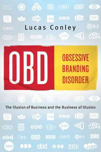 Produktbild: OBD: Obsessive Branding Disorder: The Business of Illusion and the Illusion of Business