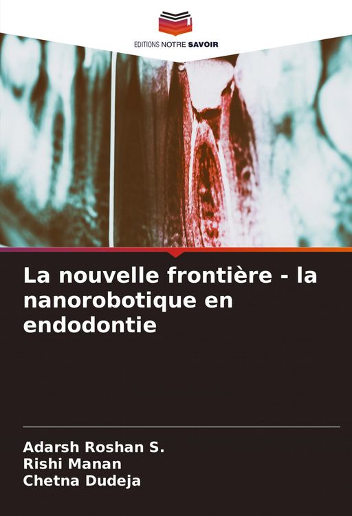 Produktbild: La nouvelle fronti&egrave;re - la nanorobotique en endodontie