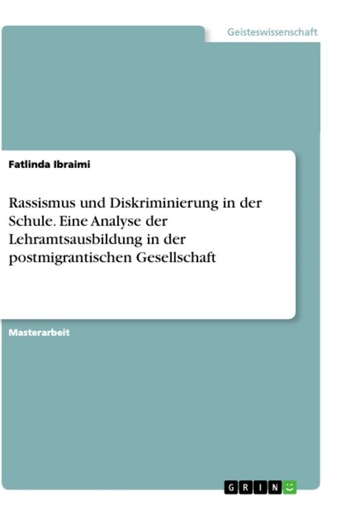 Produktbild: Rassismus und Diskriminierung in der Schule. Eine Analyse der Lehramtsausbildung in der postmigrantischen Gesellschaft