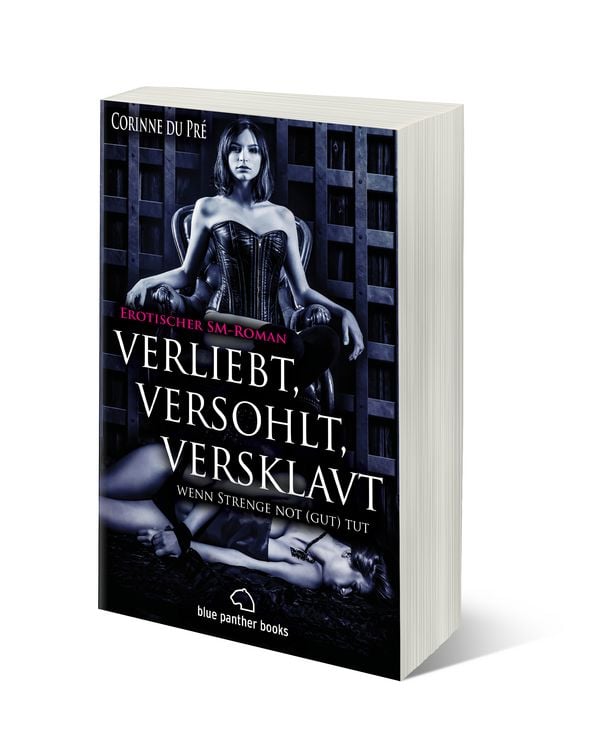 Produktbild: verliebt, versohlt, versklavt - wenn Strenge not (gut) tut | Erotischer SM-Roman